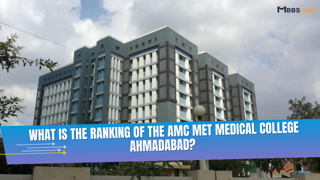What is the ranking of the AMC MET Medical College Ahmadabad? 